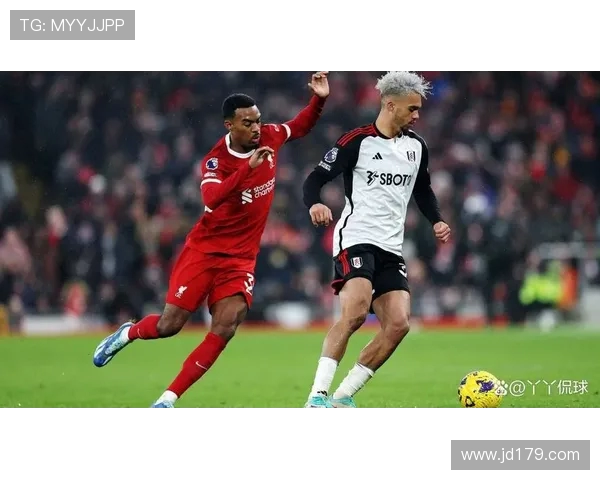 富勒姆主场迎战哈德斯全力争胜展现英超激情与实力对决